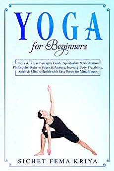 Yoga for Beginners: Nidra & Sutras Pantajaly Guide, Increase Body Flexibility, Improve Spirit & Mind's Health