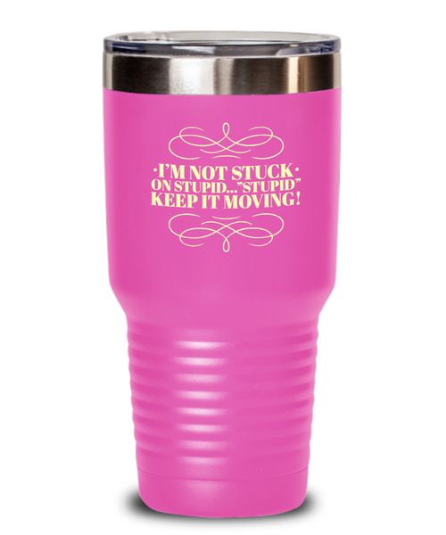Don't Get Stuck, Keep it Movin, Insulated Tumbler, Vacuum Seale, with lid, hot and cold Drink - Capital Elements 2 Wellness and Fitness