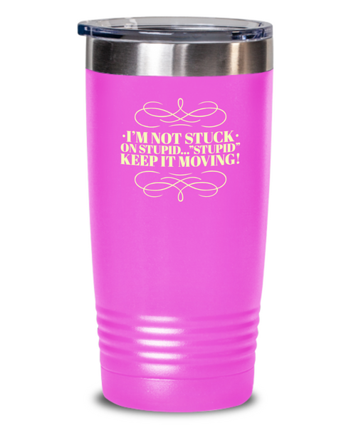 Don't Get Stuck, Keep it Movin, Insulated Tumbler, Vacuum Seale, with lid, hot and cold Drink - Capital Elements 2 Wellness and Fitness