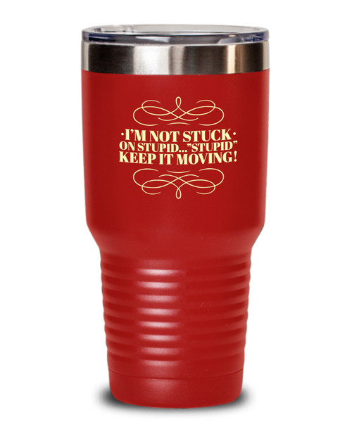Don't Get Stuck, Keep it Movin, Insulated Tumbler, Vacuum Seale, with lid, hot and cold Drink - Capital Elements 2 Wellness and Fitness