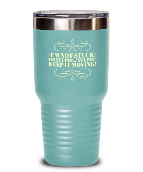 Don't Get Stuck, Keep it Movin, Insulated Tumbler, Vacuum Seale, with lid, hot and cold Drink - Capital Elements 2 Wellness and Fitness